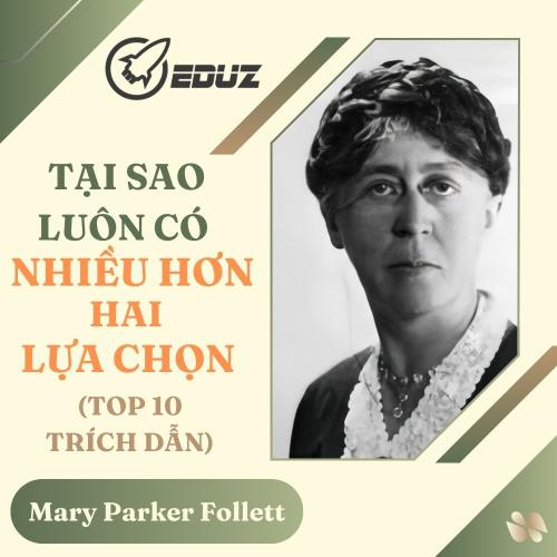 Mary Parker Follett: Tại Sao Luôn Có Nhiều Hơn Hai Lựa Chọn (Top 10 Trích Dẫn)