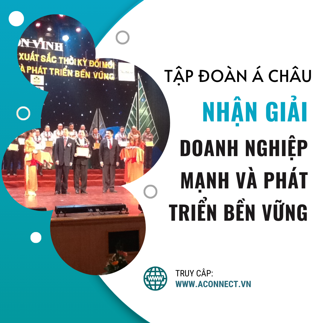 Công Ty Cổ Phần Á Châu Nhận Danh Hiệu Doanh Nghiệp Mạnh Và Phát Triển Bền Vững